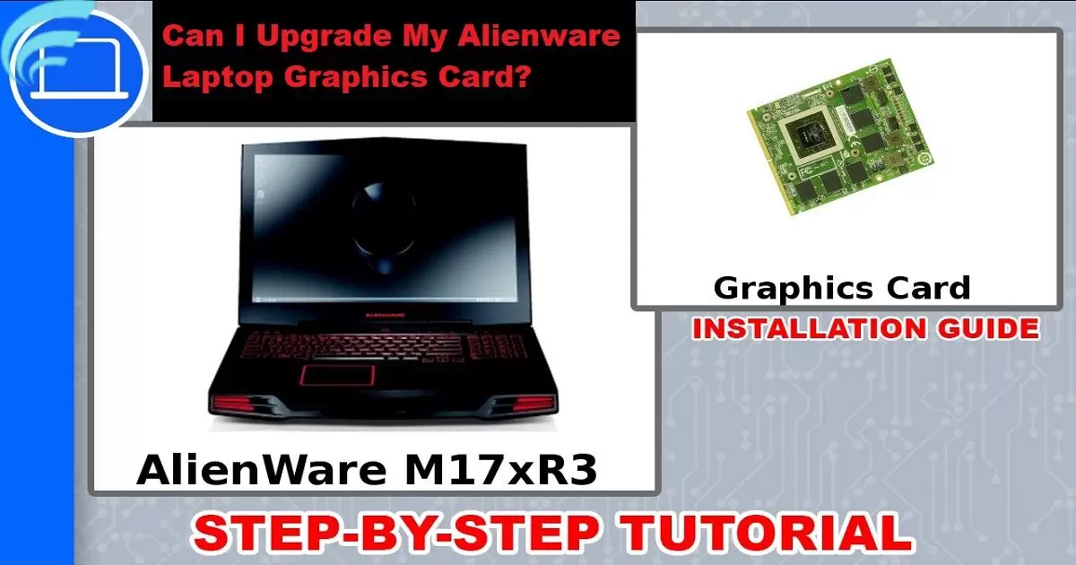 Can I Upgrade My Alienware Laptop Graphics Card?