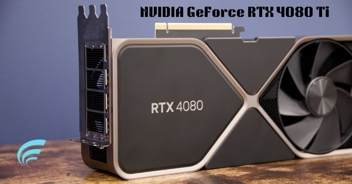 NVIDIA GeForce RTX 4080 Ti: A Detailed Information