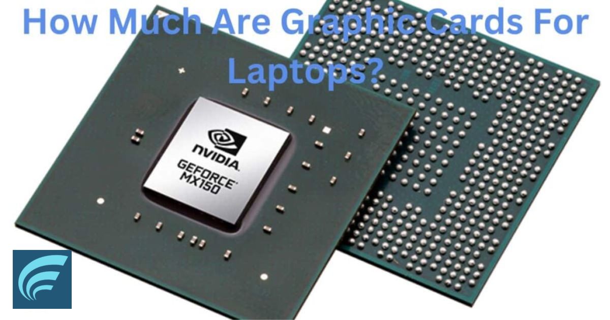 How Much Are Graphic Cards For Laptops?