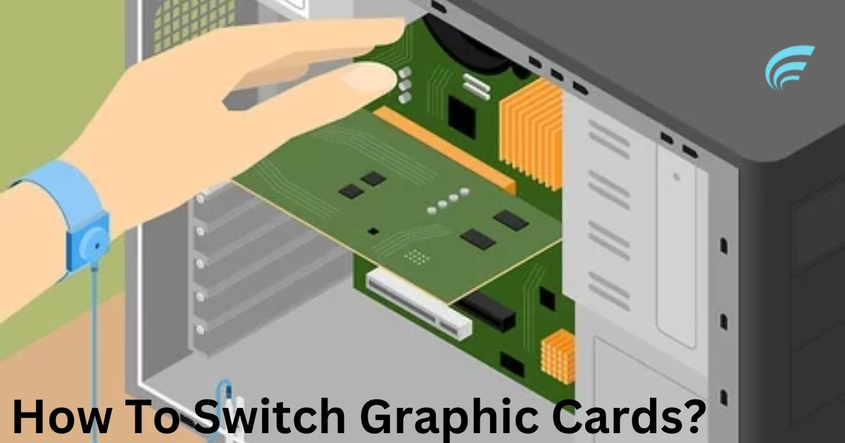 How To Switch Graphic Cards?