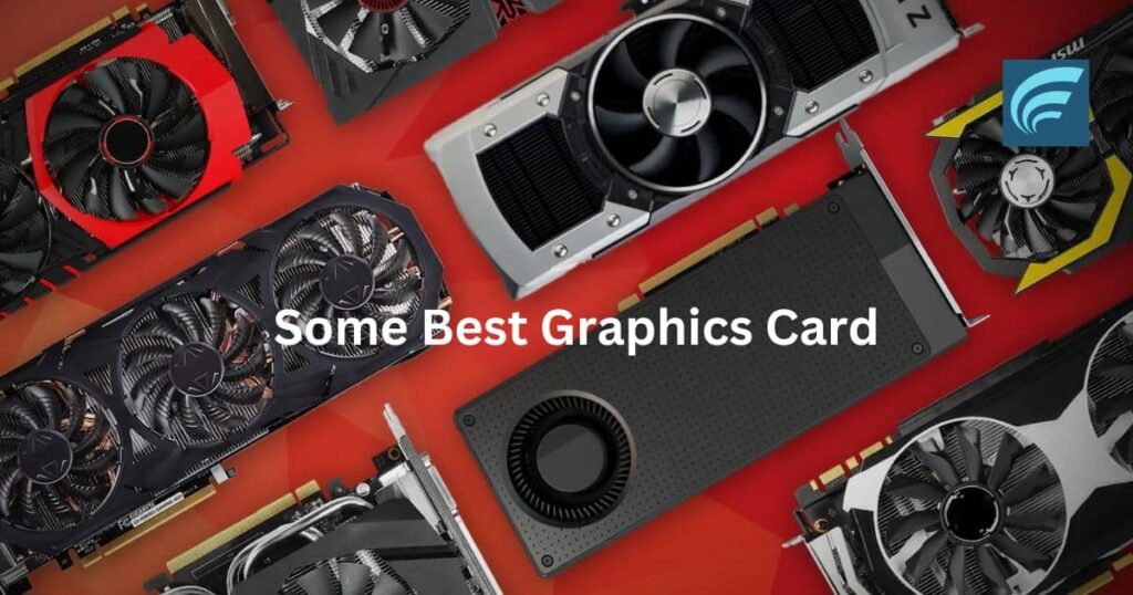 Recommended Some Best Graphics Card: