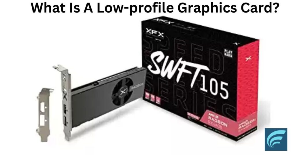 What Is A Low-profile Graphics Card?