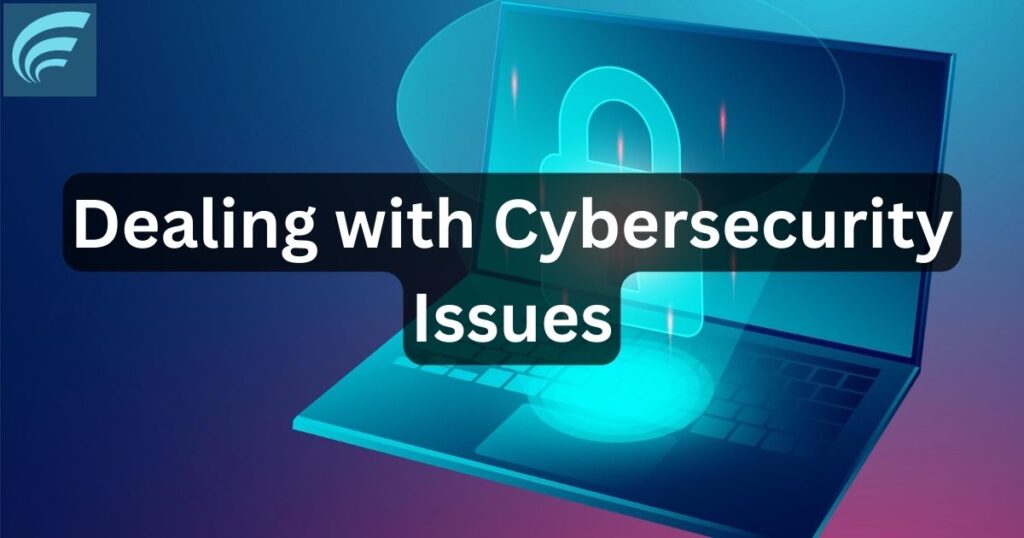 Dealing with Cybersecurity Issues