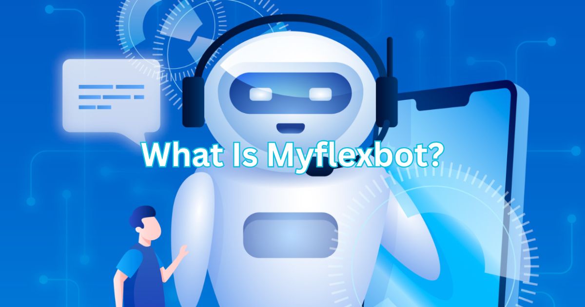 What Is Myflexbot?